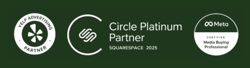 Yelp Advertising Partner, Squarespace Circle Platinum Partner 2025, and Meta Certified Media Buying Professional badges